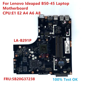 LA-B291P Para Lenovo Ideapad B50-45 de la Placa base del ordenador Portátil Con la CPU:E1 E2 A4 A6 A8 FRU:5B20G37238 100% de Prueba OK
